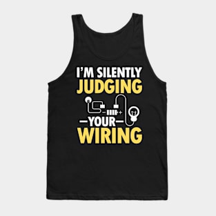 I'm Silently Judging Your Wiring - Electrician Tank Top